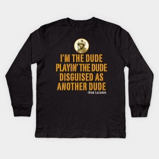 I'm The Dude Tropic Thunder Kids Long Sleeve T-Shirt